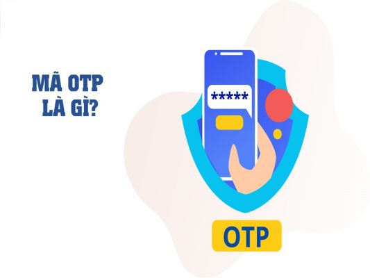 Mã OTP là gì? Có mấy loại và lợi ích của nó