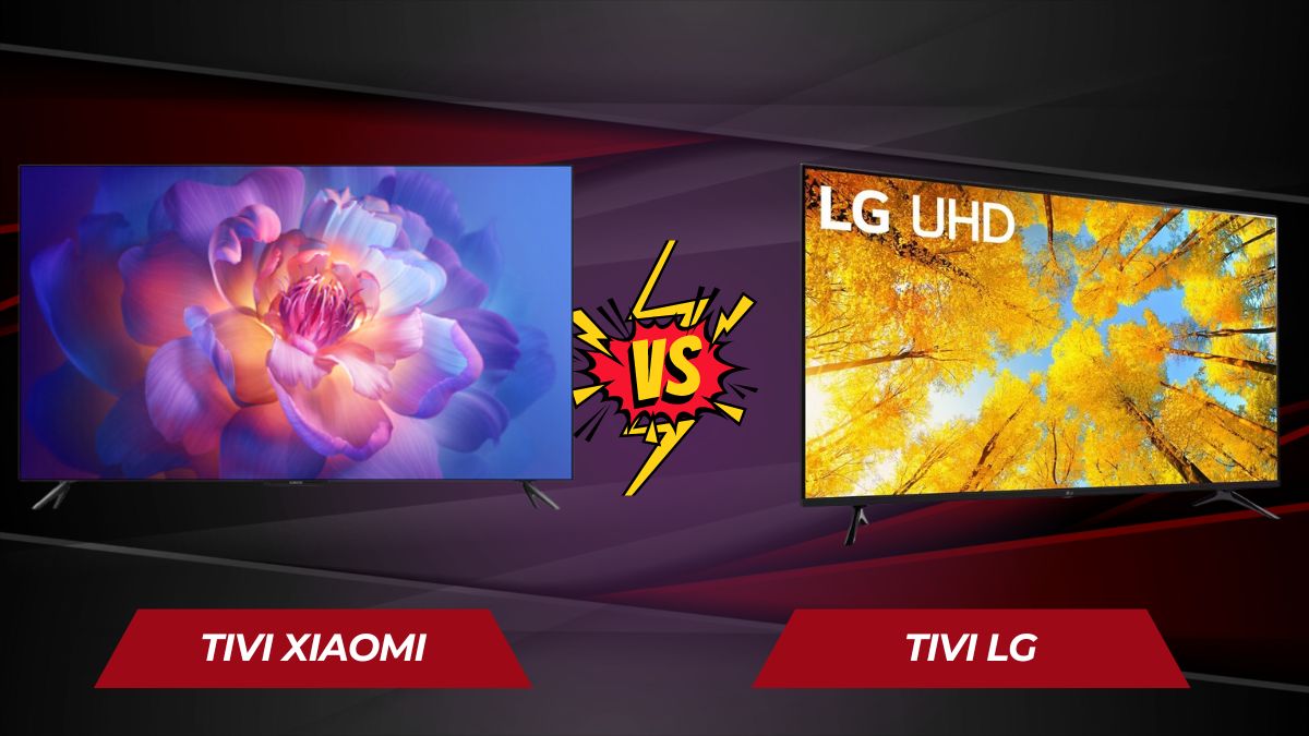So sánh tivi LG và Xiaomi, nên mua loại nào?