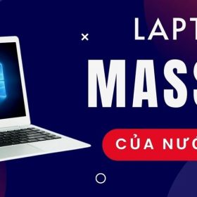 Laptop Masstel của nước nào? Có nên mua không?