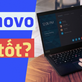 Laptop Lenovo có tốt không? Có nên mua không?